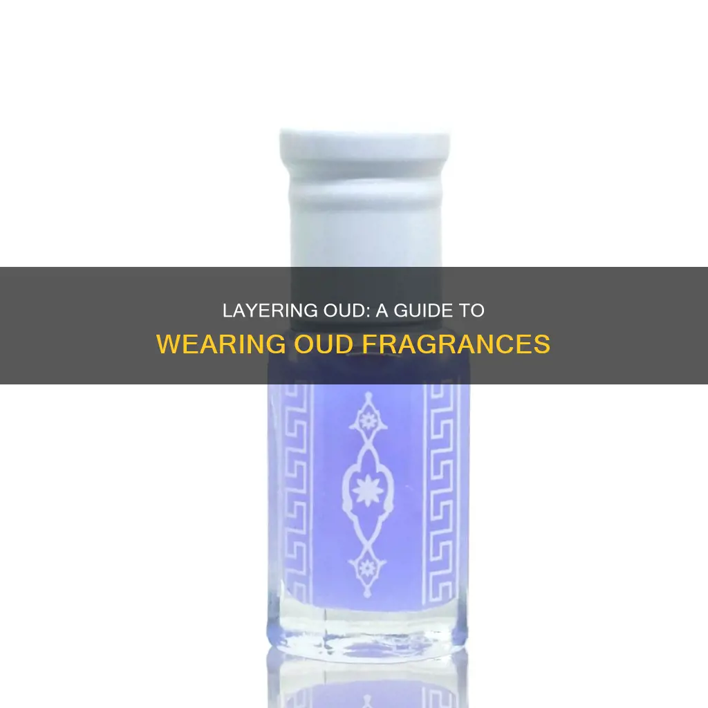 how to layer oud perfume