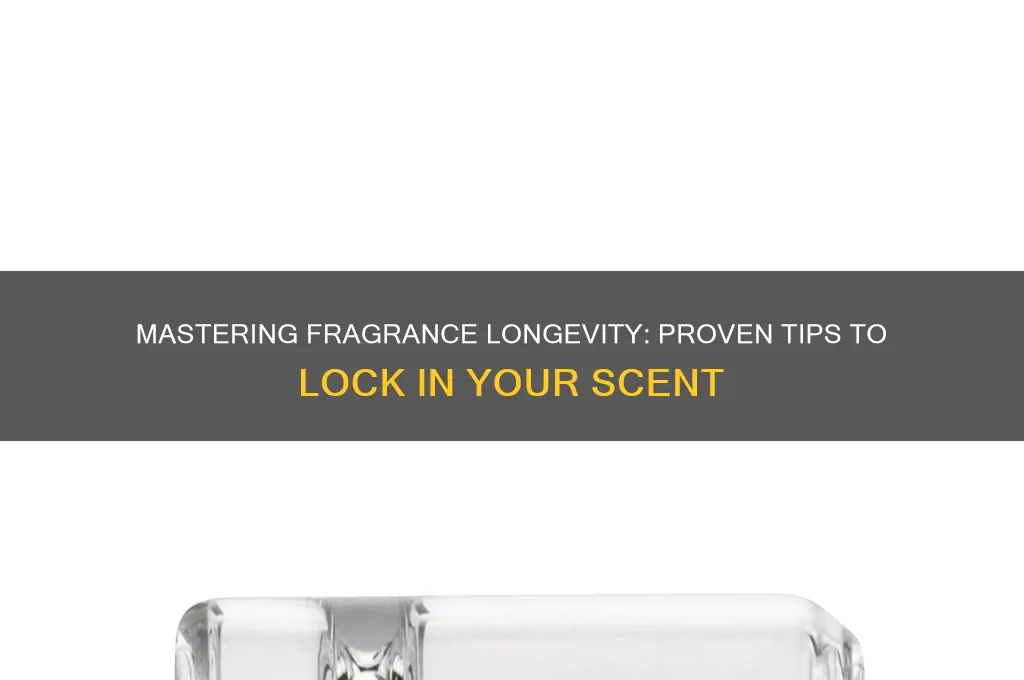 how to lock in a scent