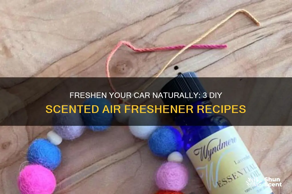how to make 3 naturally-scented air fresheners for cars one