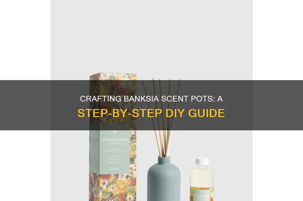 how to make a banksia scent pot