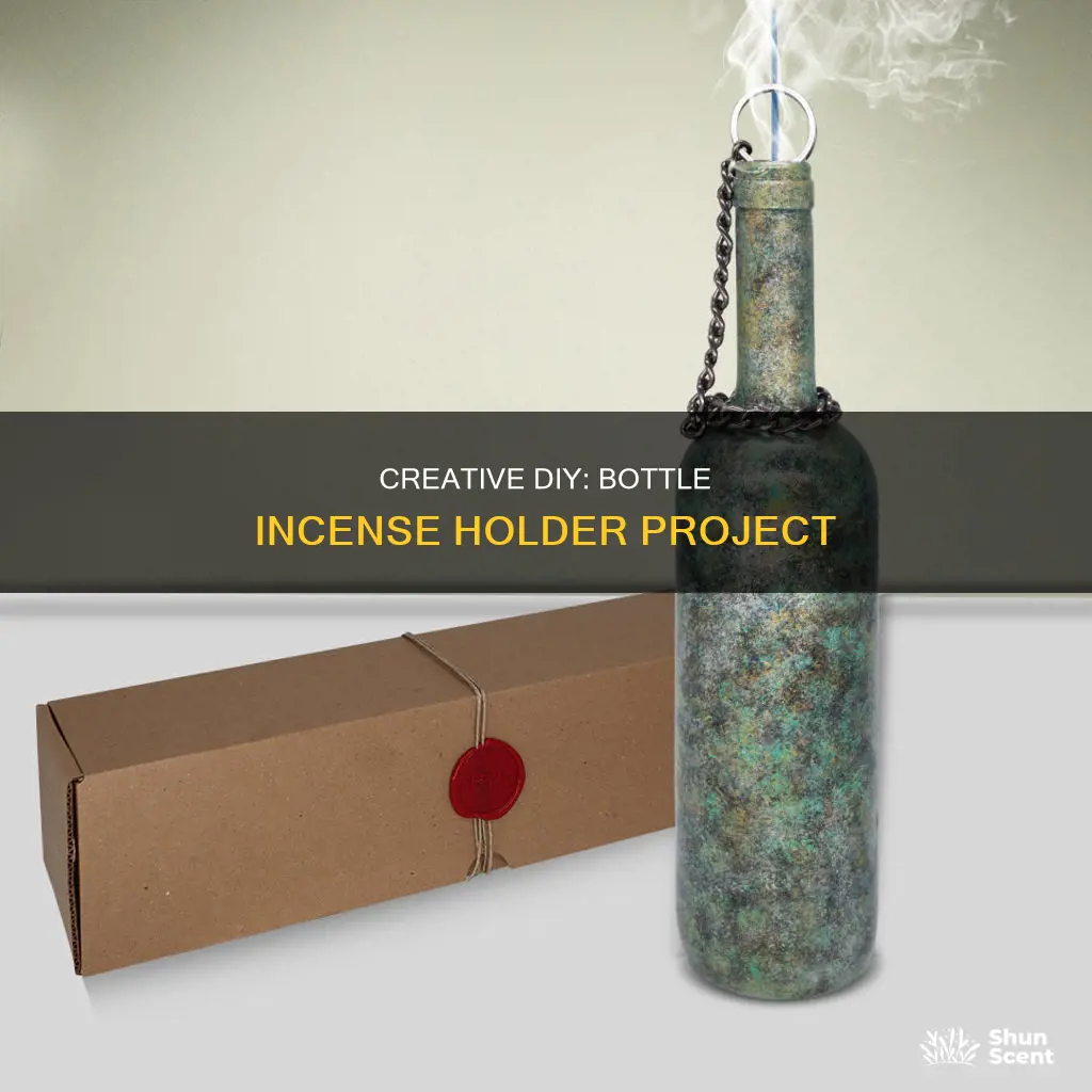 how to make a bottle incense holder