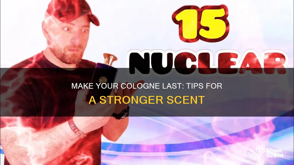 how to make a cologne smell stronger