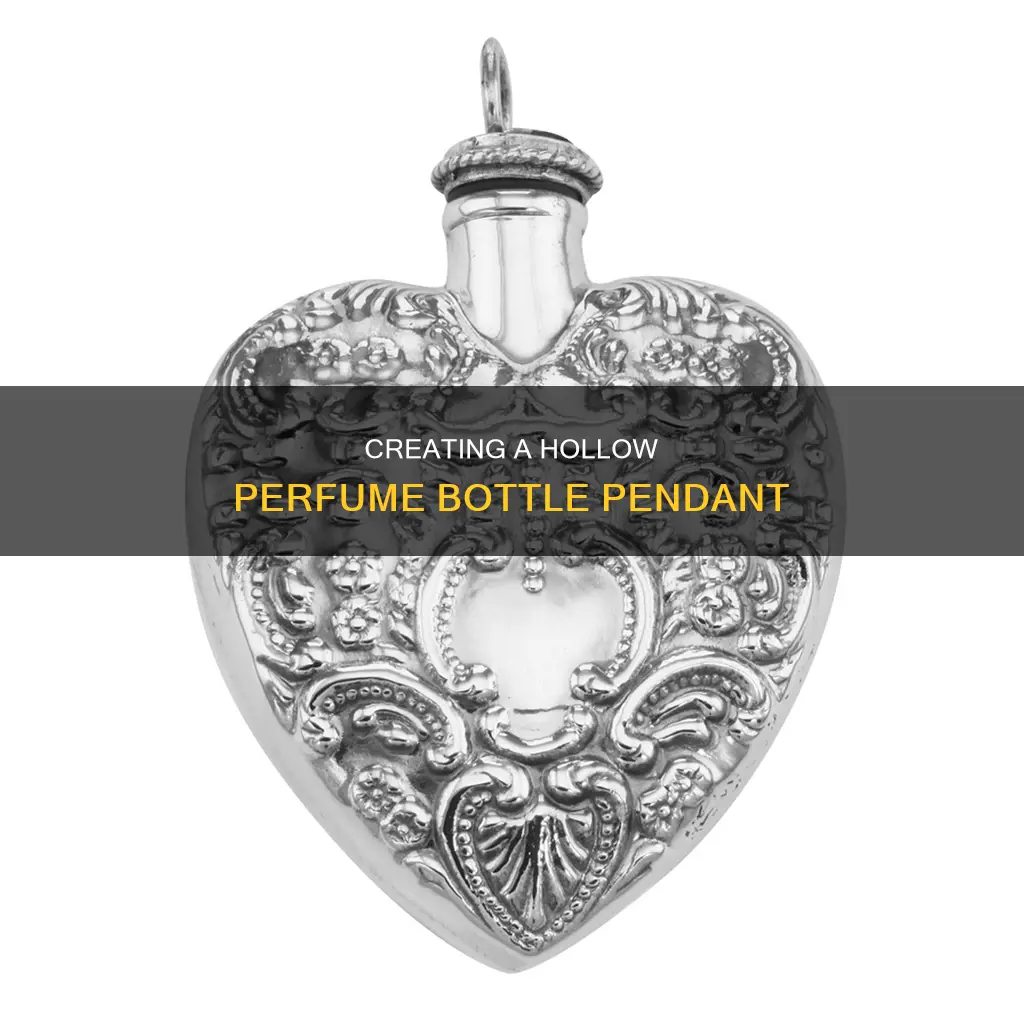 how to make a hollow perfume bottle pendant