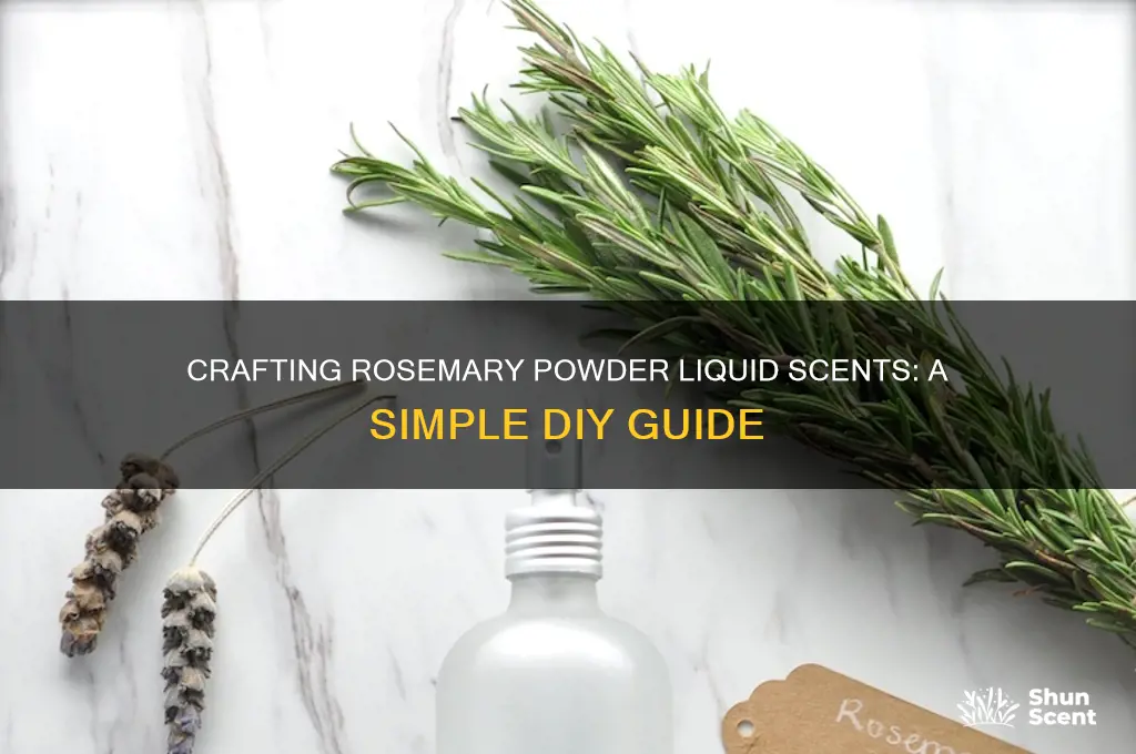 how to make a liquid scent using rosemary powder