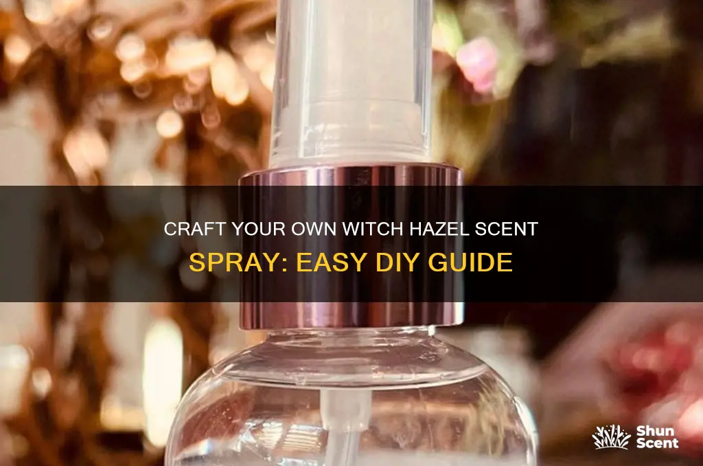 how to make a scent spray witch hazel