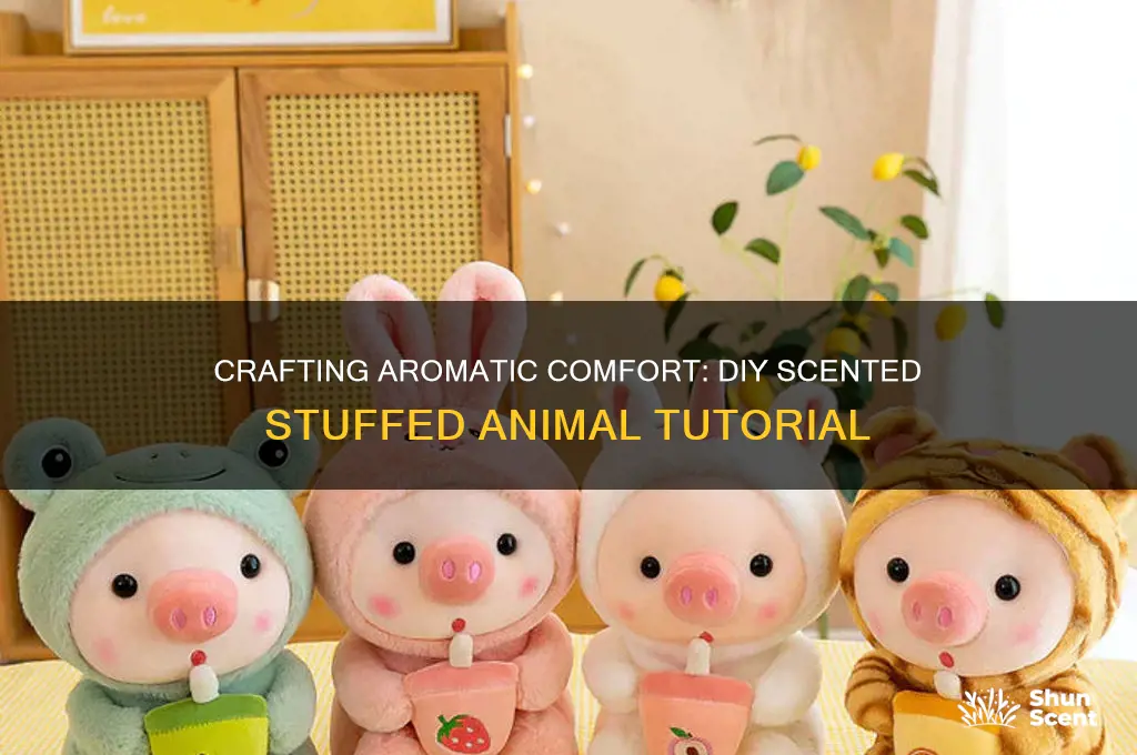 how to make a scented stuffed animal