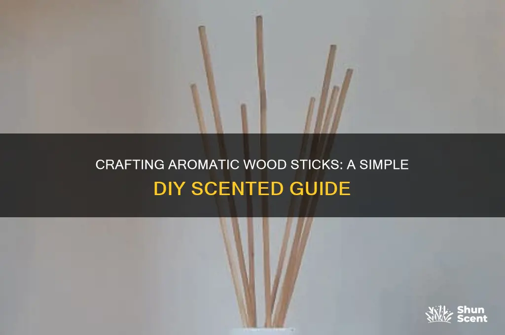how to make a scented wood stick