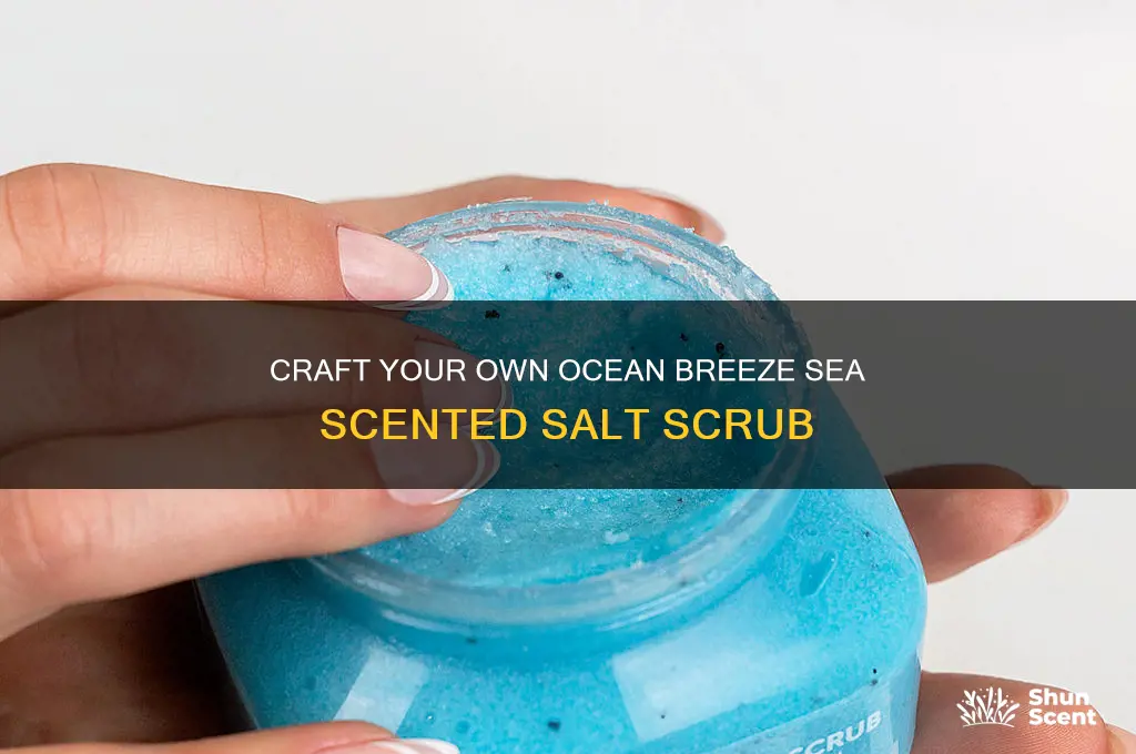 how to make a sea scented salt scrub