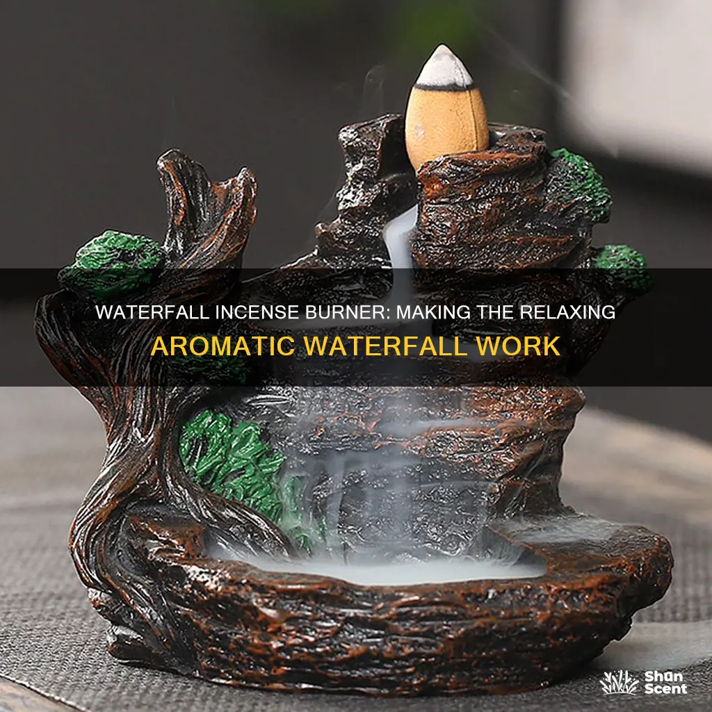 how to make a waterfall incense burner work