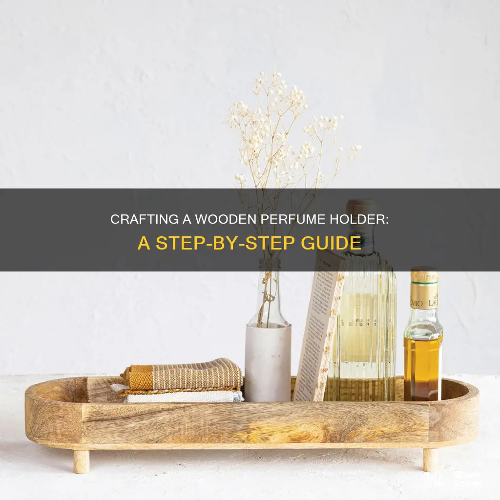 how to make a wooden perfume holder