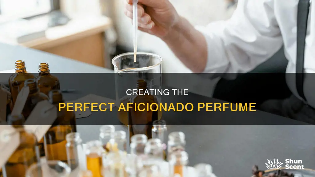 how to make aficionado perfume