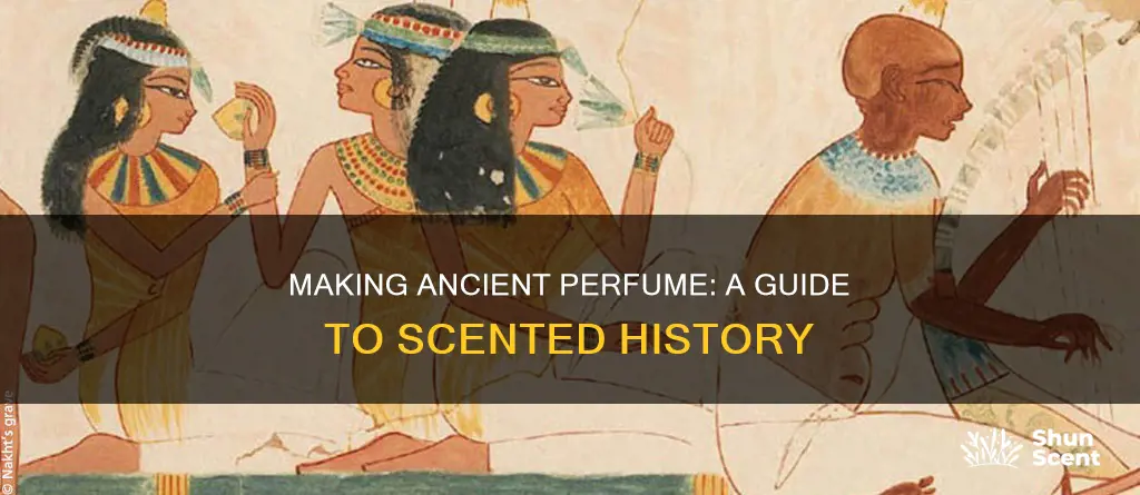 how to make ancient perfume