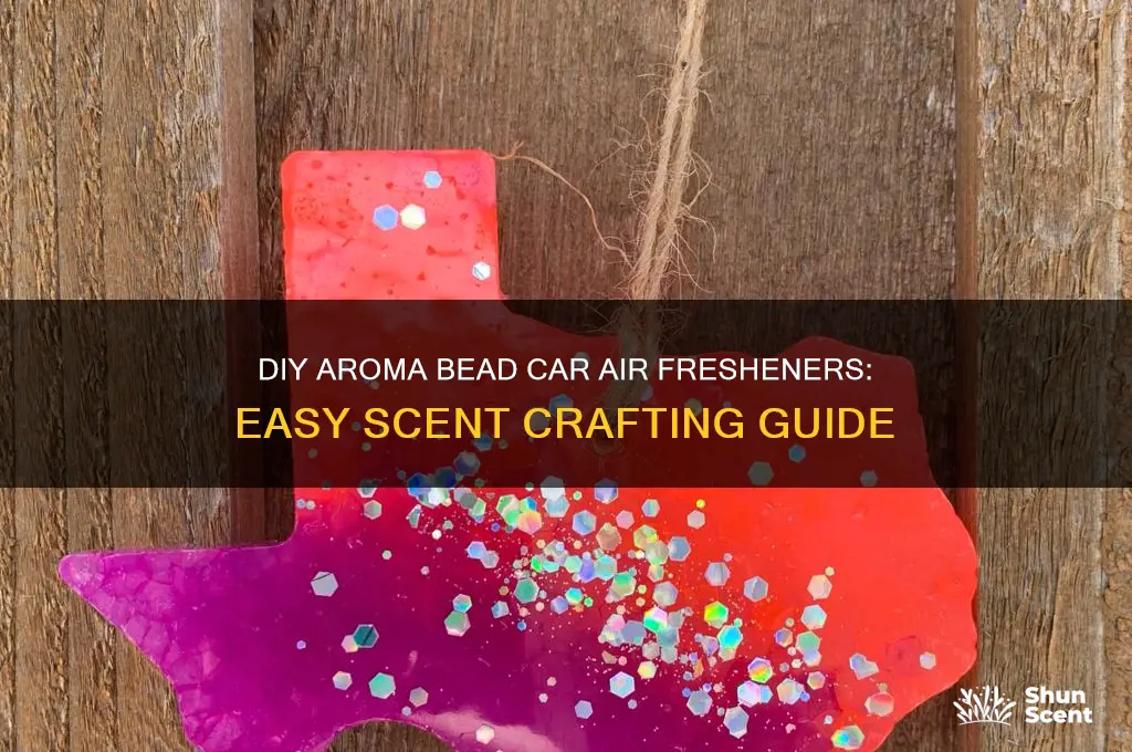 how to make aroma bead car scent air fresheners