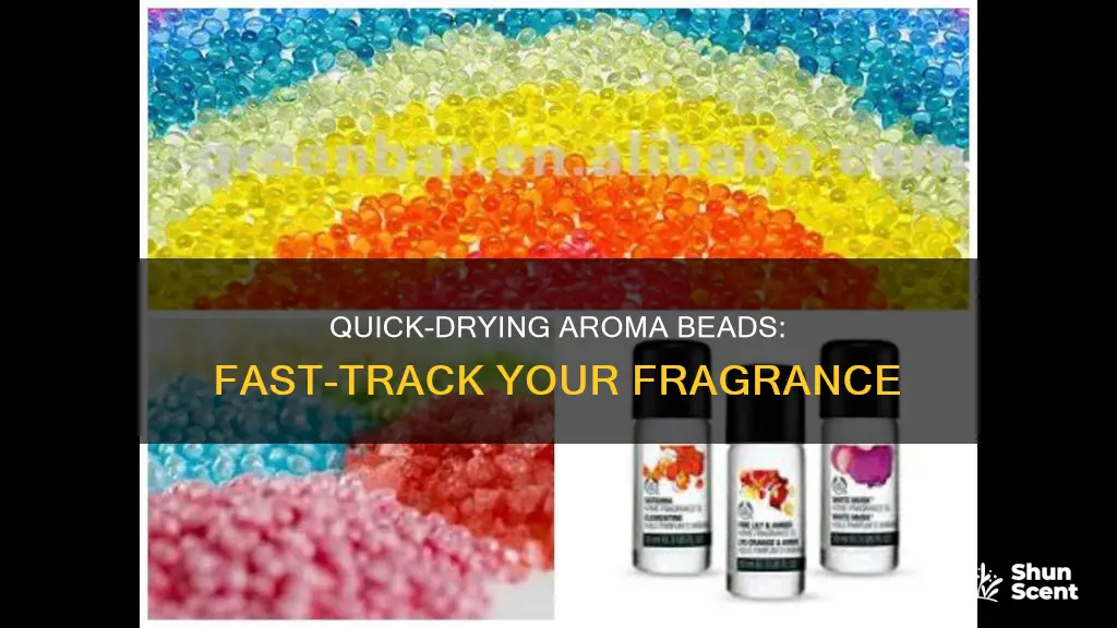 how to make aroma beads dry faster