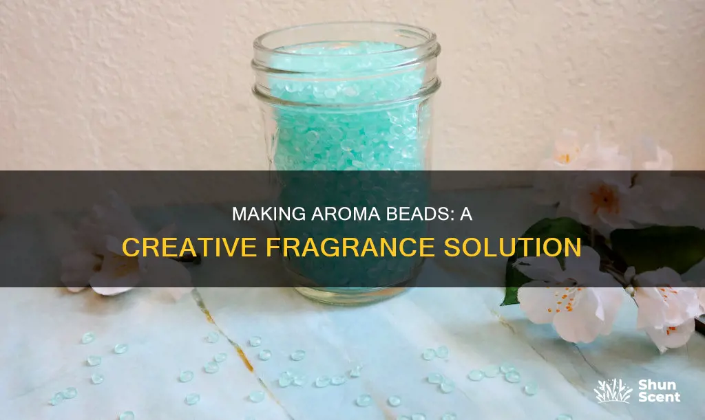 how to make aroma beads