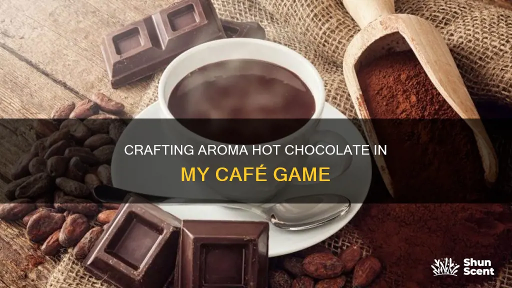 how to make aroma hot chocolate in my cafe game