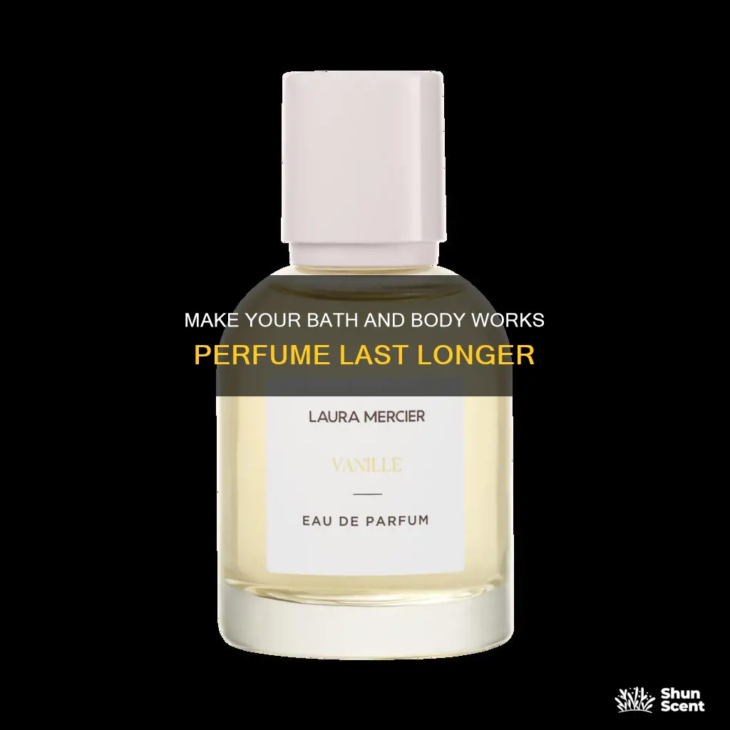 how to make bath and body works perfume last