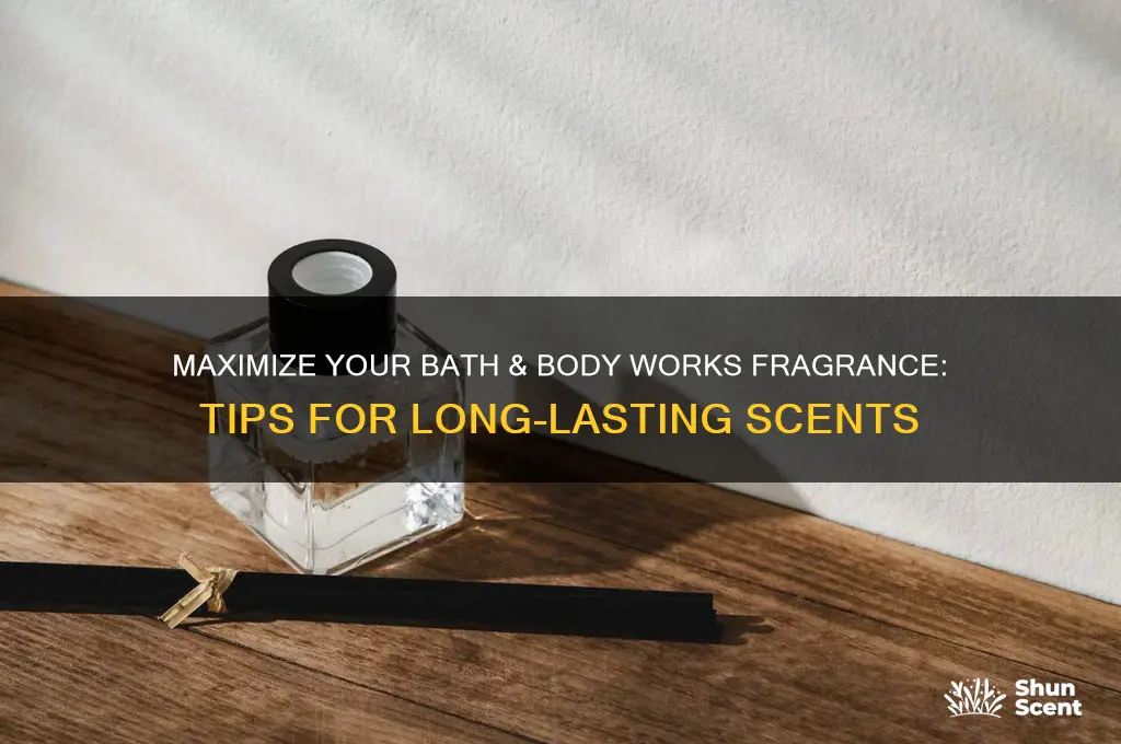 how to make bath and body works scents last longer