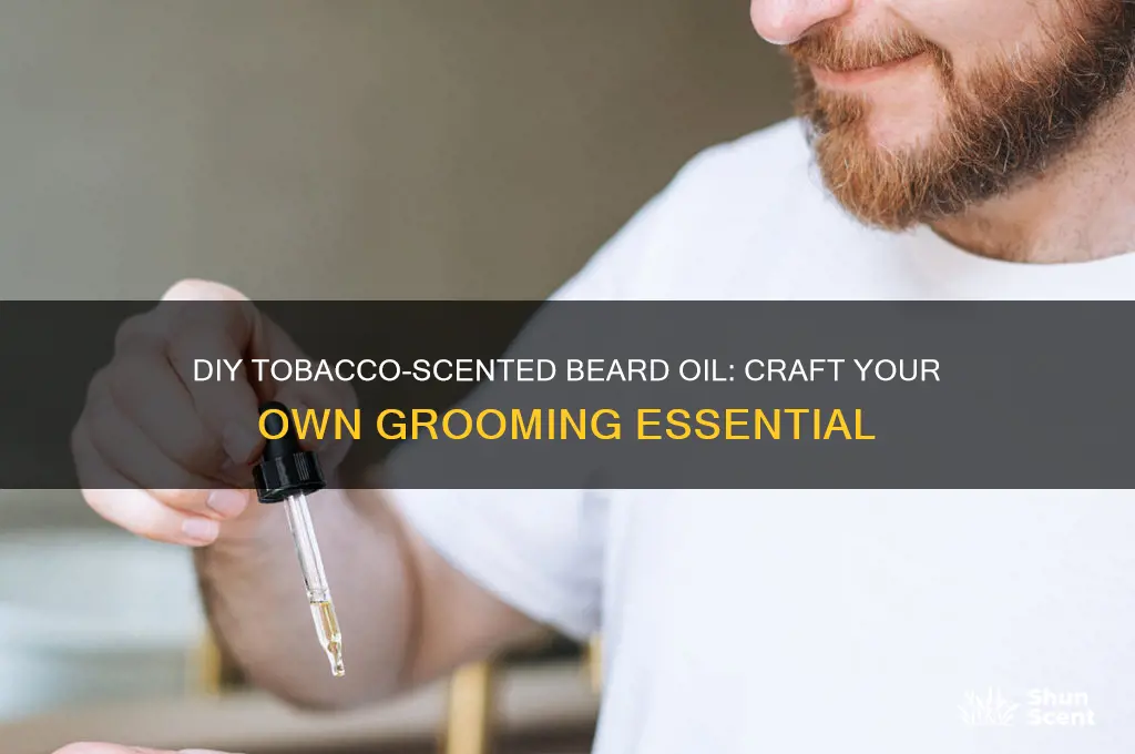 how to make beard oil at home tobacco scented