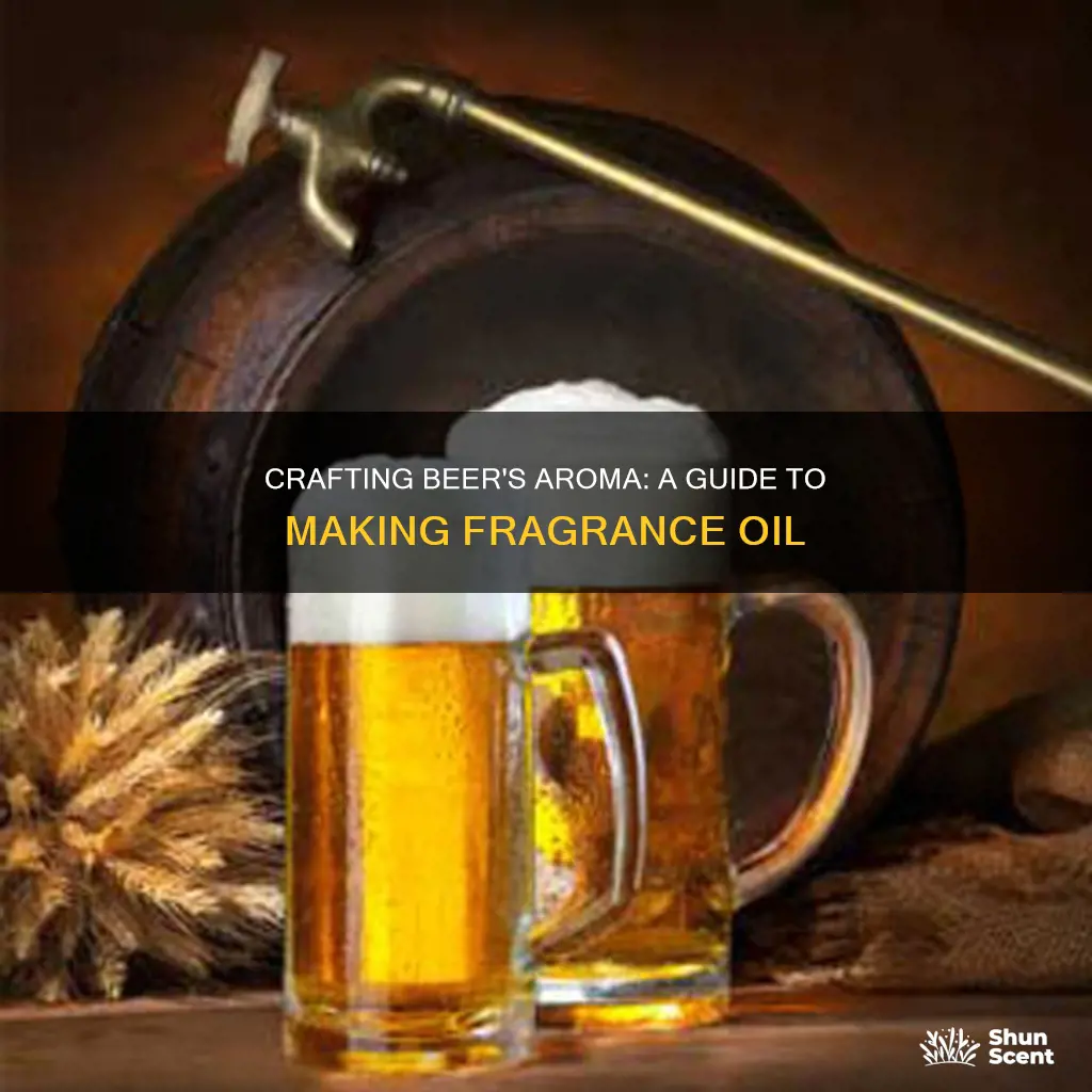 how to make beer fragrance oil