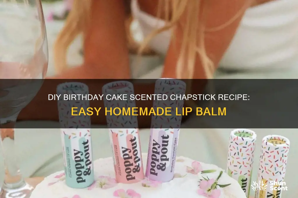 how to make birthday cakw scented chapstick
