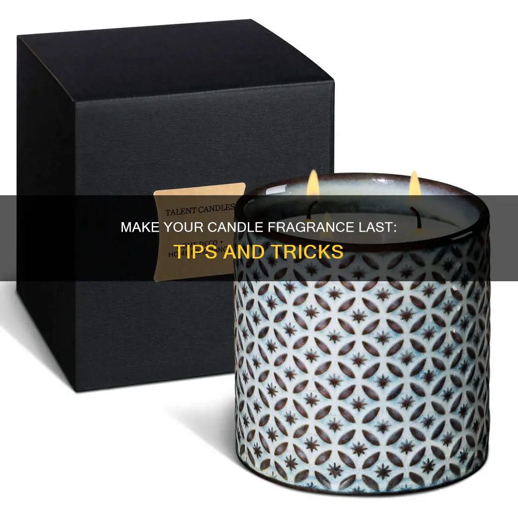 how to make candle fragrance last longer