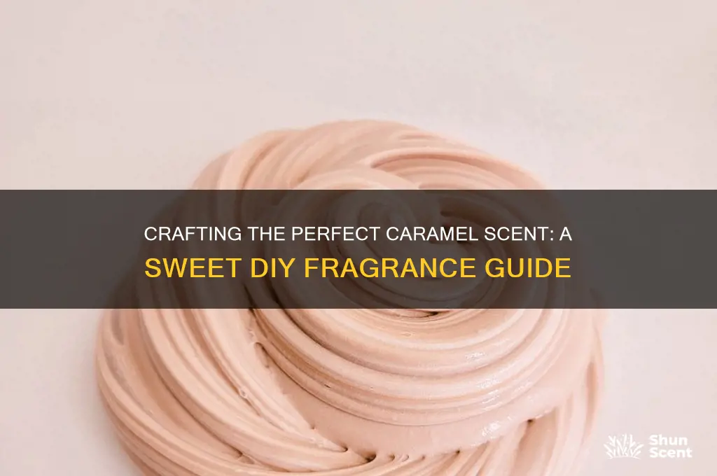how to make caramel scent