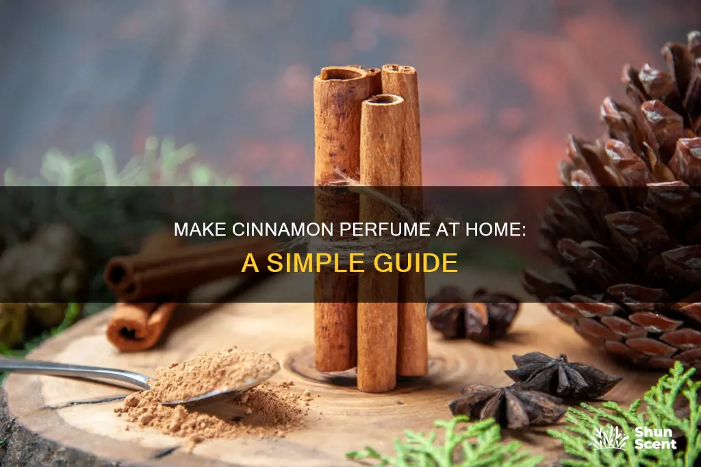how to make cinnamon perfume at home