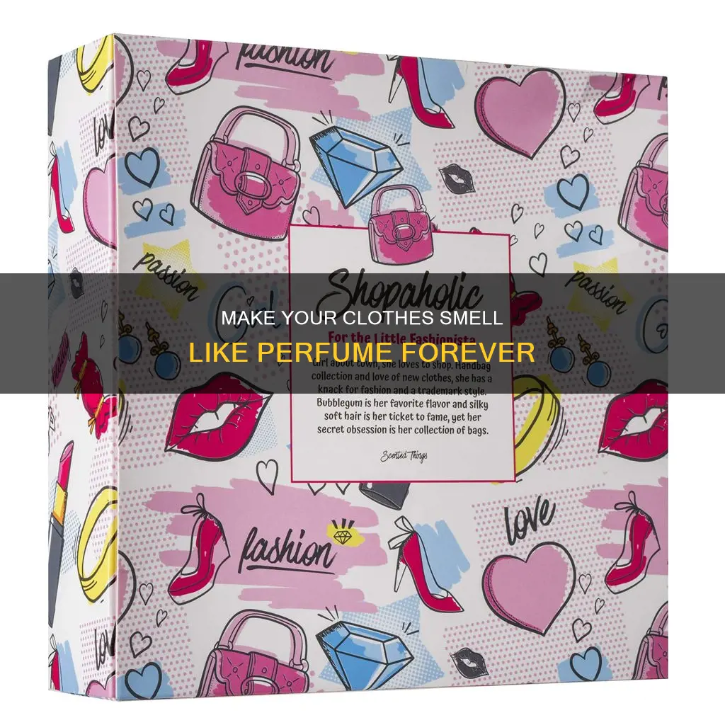 how to make clothes smell permentaly like perfume