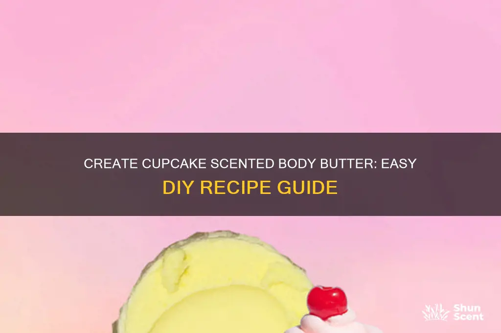 how to make cupcake scented body butter