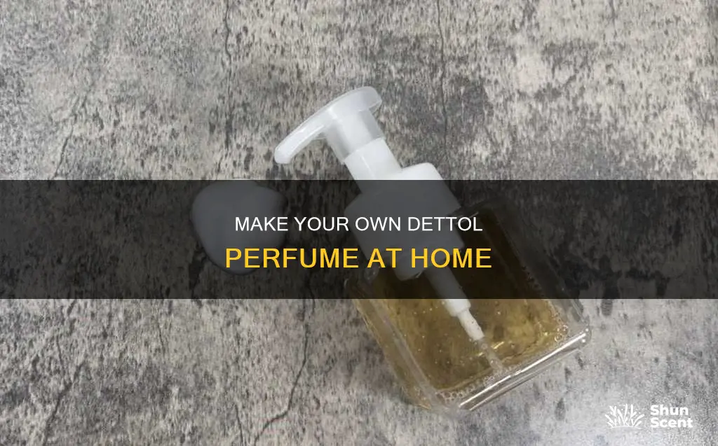 how to make dettol perfume