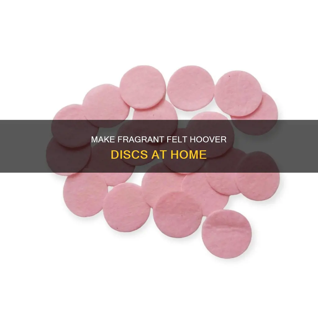 how to make felt hoover discs with fragrance oil