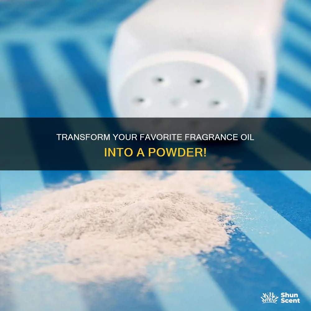 how to make fragrance oil into a powder