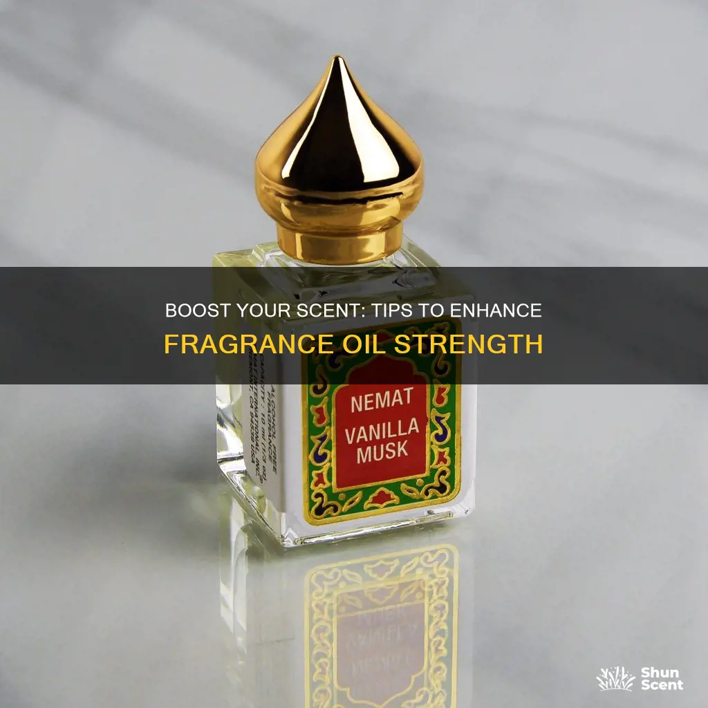 how to make fragrance oil smell stronger