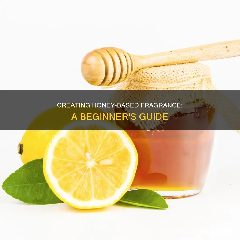 how to make fragrance out of bottled honey
