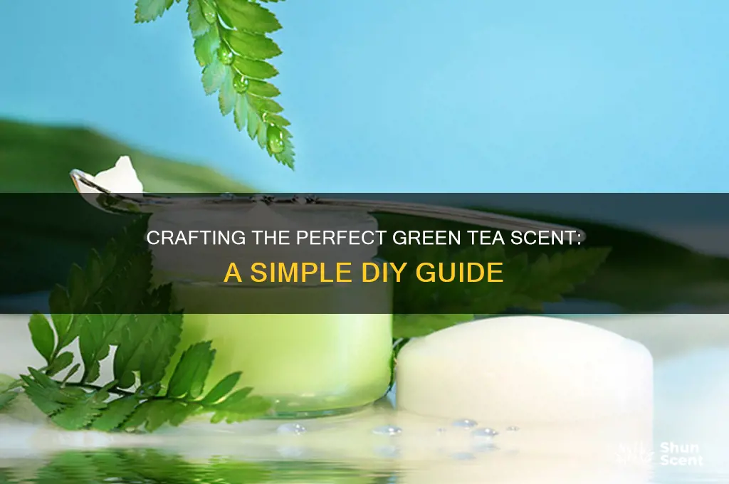 how to make green tea scent