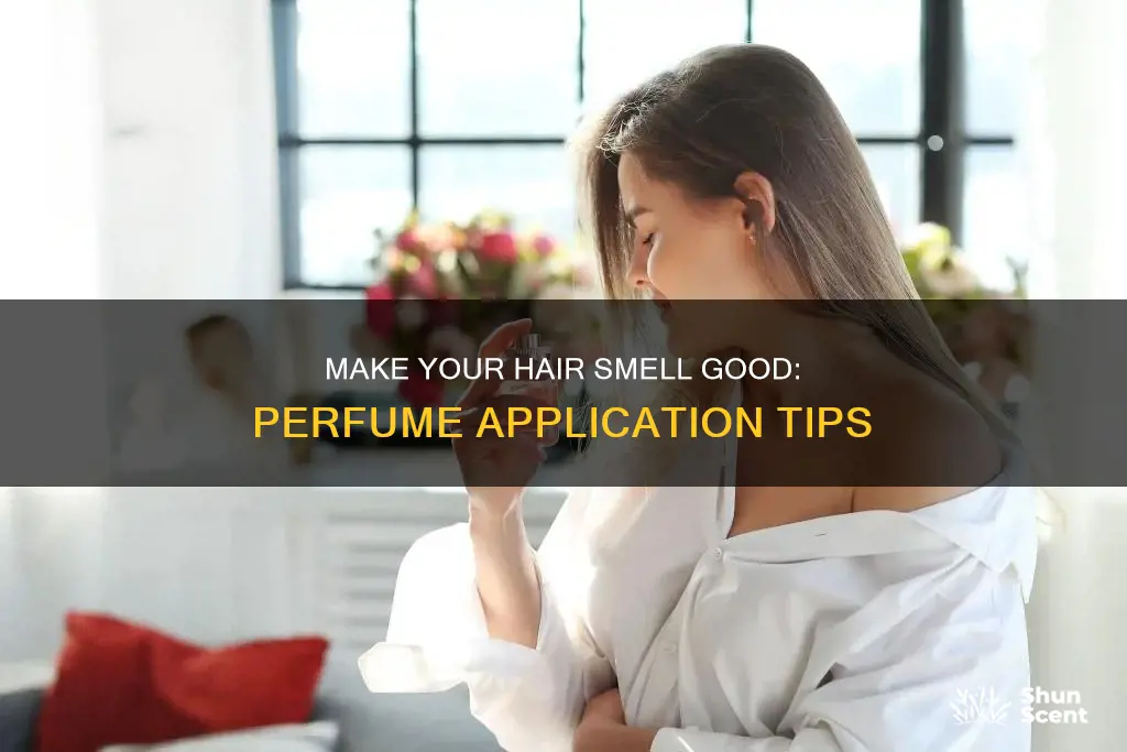 how to make hair smell good with perfume