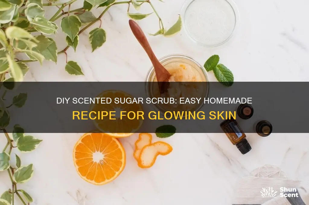 how to make homemade scented sugar scrub