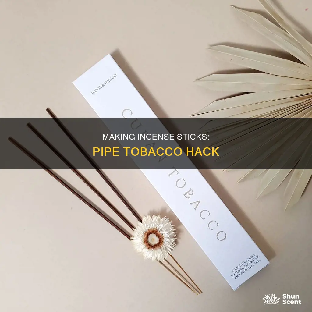 how to make incense sticks from pipe tobacco