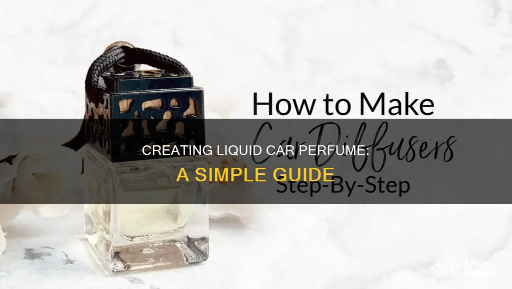 how to make liquid car perfume