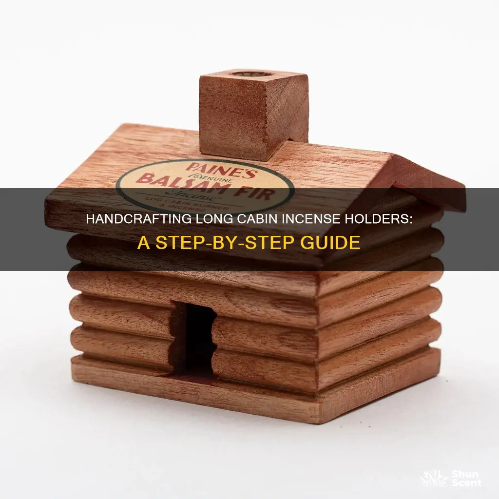 how to make long cabin incense holders
