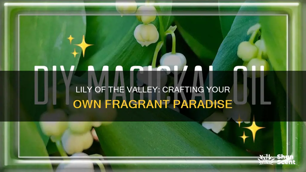 how to make my own lily of the valley fragrance