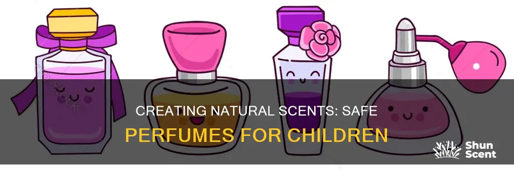 how to make natural perfume for children