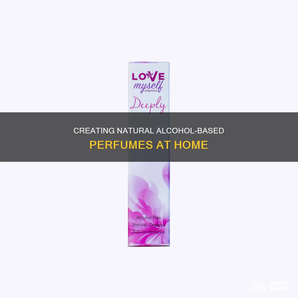 how to make natural perfume with alcohol