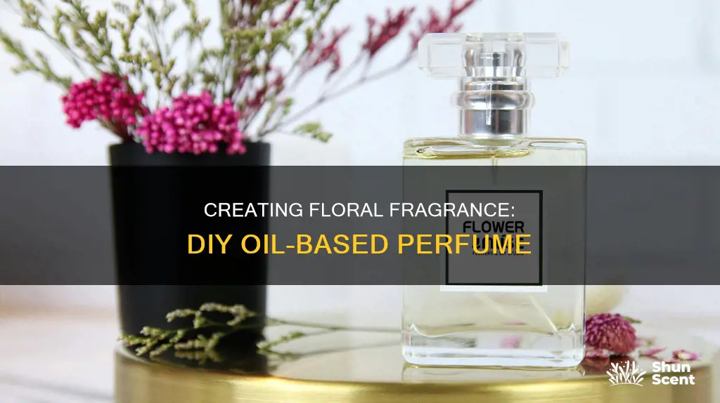 how to make oil based perfume from flowers