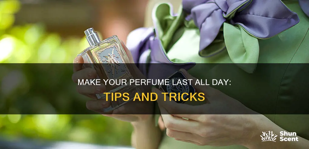 how to make perfum last longer