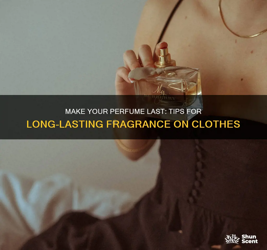 how to make perfume last long on clothes