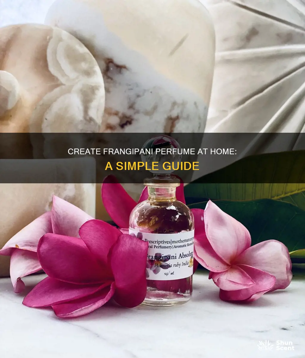 how to make perfume out of frangipani