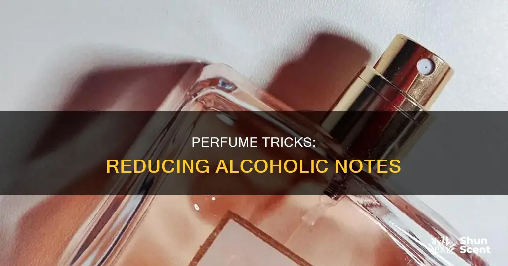 how to make perfume smell less like alcohol