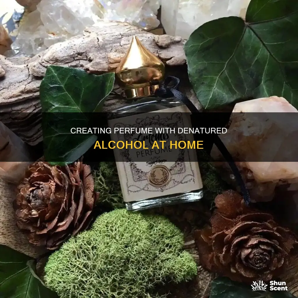 how to make perfume with denatured alcohol